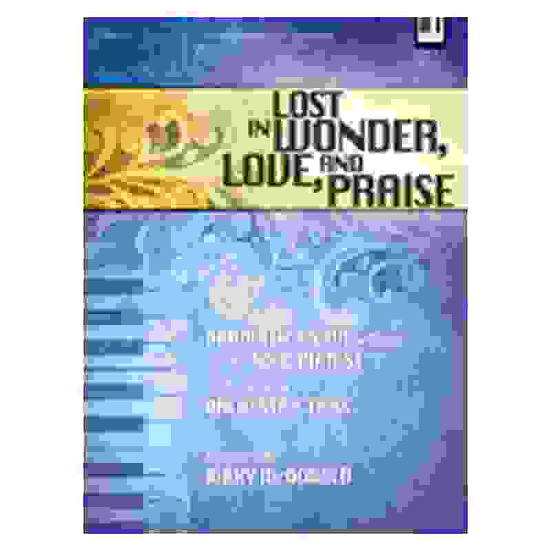 Lost in Wonder, Love, and Praise: Dramatic Hymn Settings for the