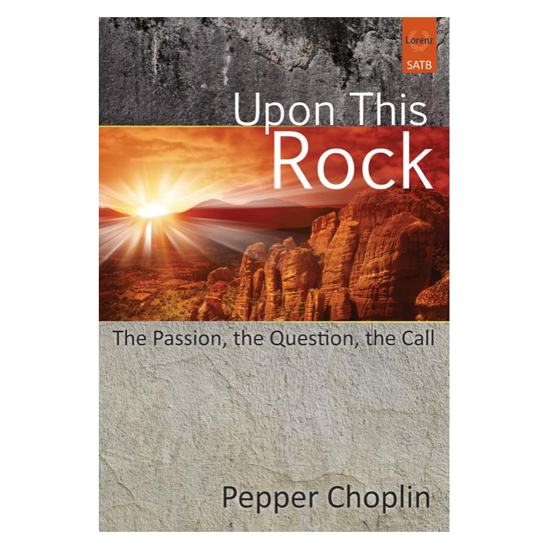 Upon This Rock The Passion, the Question, the Call