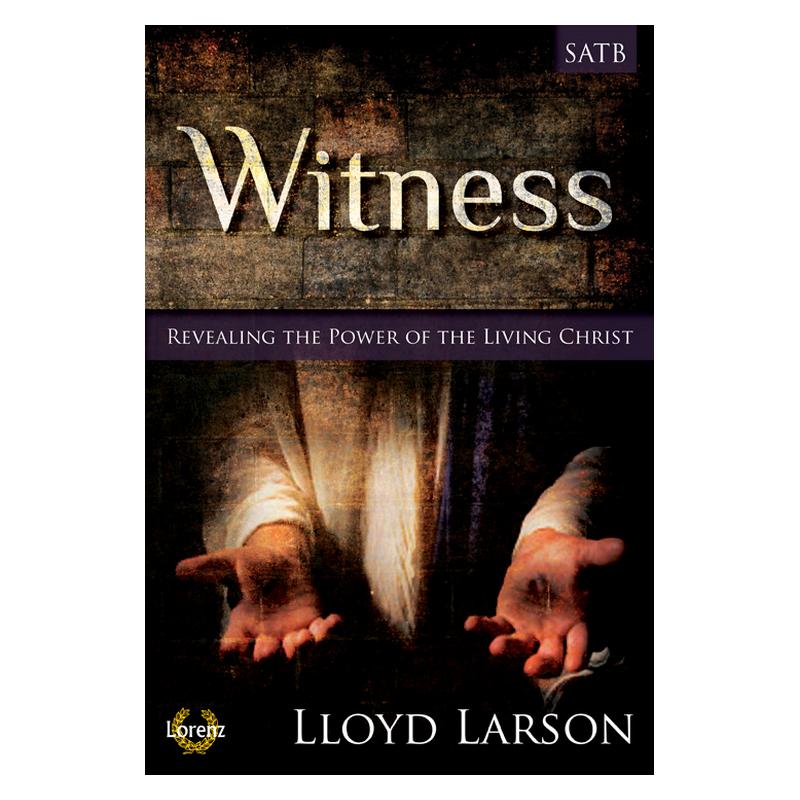 Witness: Revealing the Power of the Living Christ Witness: Revealing the Power of the Living Christ