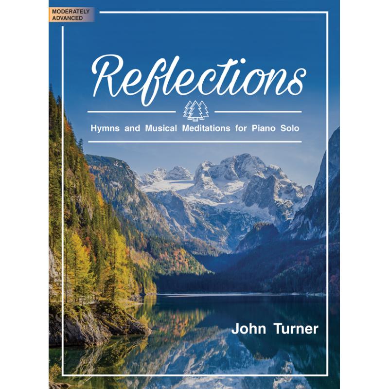 Musical Reflections Reflections: Hymns and Musical Meditations for Piano Solo