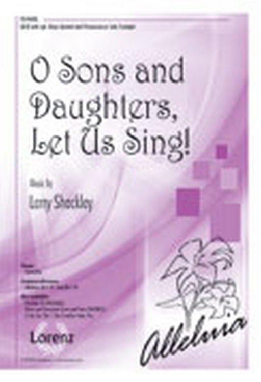 O Sons and Daughters, Let Us Sing!