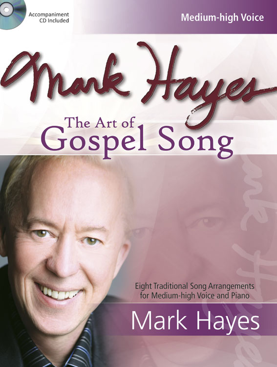 Mark Hayes: The Art of Gospel Song