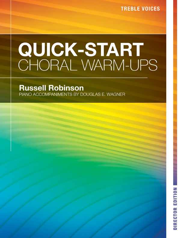 Quick-Start Choral Warm-Ups (Treble Voices)