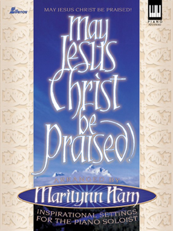 May Jesus Christ Be Praised!